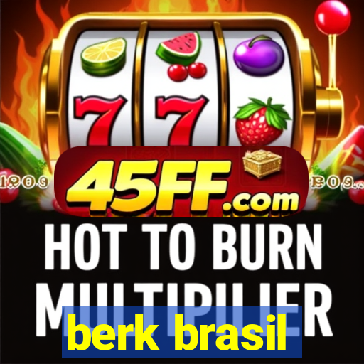 berk brasil
